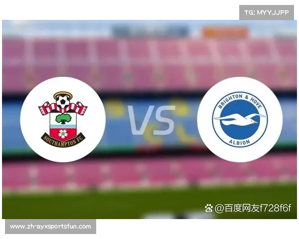 南安普顿和布莱顿的球队文化传承与新赛季展望